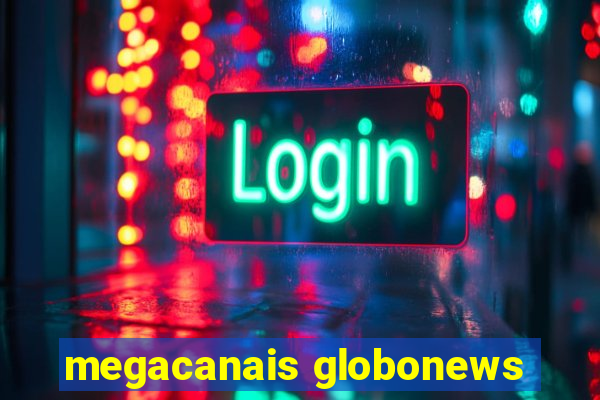 megacanais globonews